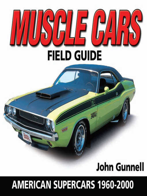 Title details for Muscle Cars Field Guide by John Gunnell - Available